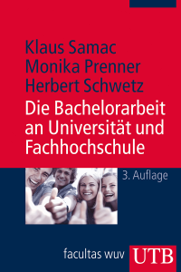 Die Bachelorarbeit an Universität und Fachhochschule von Klaus Samac, Monika Prenner und Herbert Schwetz